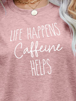 Life Happens Caffeine Helps